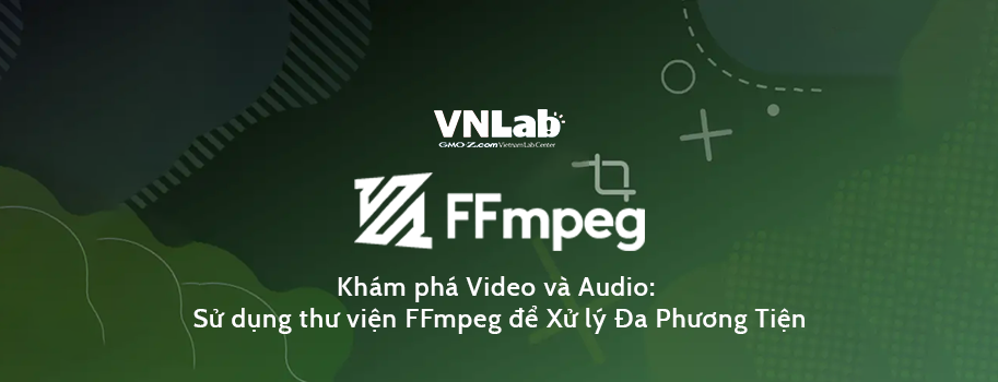 Khám phá Video và Audio: Sử dụng thư viện FFmpeg để Xử lý Đa Phương Tiện