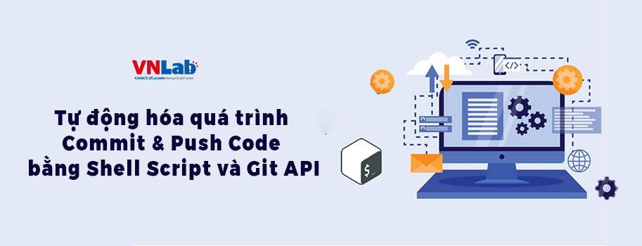 Tự động hóa quá trình Commit & Push Code bằng Shell Script và Git API