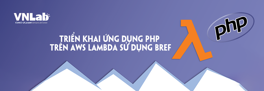 Triển khai ứng dụng PHP trên AWS Lambda sử dụng Bref